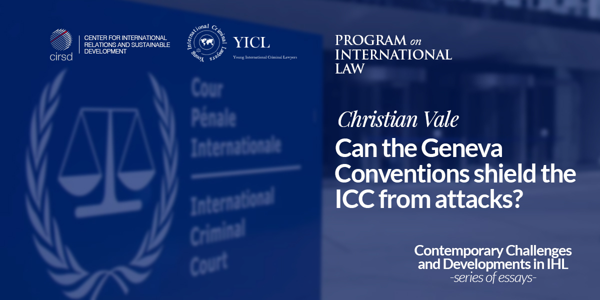 Can the Geneva Conventions Shield the ICC from Attacks?